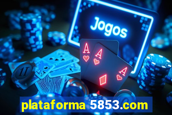 plataforma 5853.com